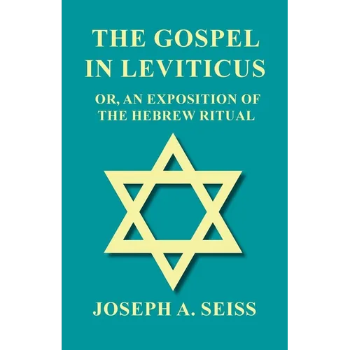 The Gospel in Leviticus - Or, An Exposition of The Hebrew Ritual - Paperback