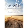 A Better Man, Husband, Father - Paperback