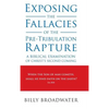 Exposing the Fallacies of the Pre-Tribulation Rapture: A Biblical Examination of Christ's Second Coming - Hardcover
