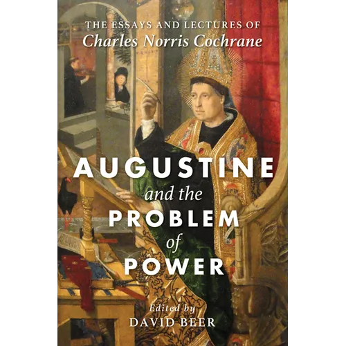 Augustine and the Problem of Power: The Essays and Lectures of Charles Norris Cochrane - Paperback