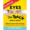 Eyes On Track; Ages 4-Adult: A Manual to Improve Vision Processing - Paperback