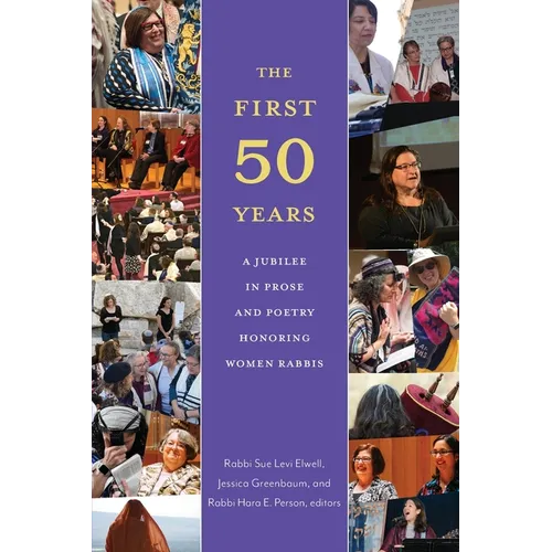 The First Fifty Years: A Jubilee in Prose and Poetry Honoring Women Rabbis - Paperback