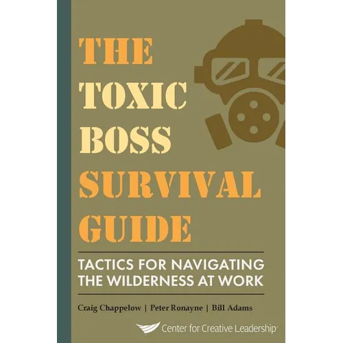 The Toxic Boss Survival Guide Tactics for Navigating the Wilderness at Work - Paperback