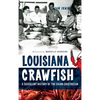 Louisiana Crawfish: A Succulent History of the Cajun Crustacean - Hardcover