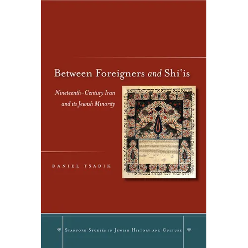 Between Foreigners and Shiais: Nineteenth-Century Iran and Its Jewish Minority - Hardcover