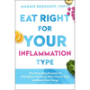 Eat Right for Your Inflammation Type: The Three-Step Program to Strengthen Immunity, Heal Chronic Pain, and Boost Your Energy - Hardcover