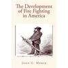 The Development of Fire Fighting in America - Paperback