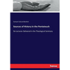 Sources of History in the Pentateuch: Six Lectures Delivered in the Theological Seminary - Paperback