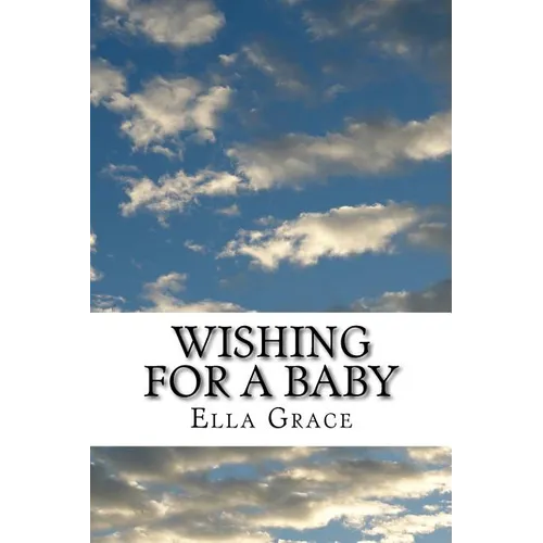 Wishing for a Baby: From Infertility to Natural Pregnancy after Age 40 - Paperback