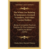 The Whole Law Relating To Innkeepers, Licensed Victuallers, And Other License Holders: Being A Complete Practical Treatise On The Innkeeper's Liabilit - Paperback