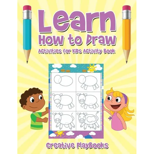 Learn How to Draw: Activities for Kids Activity Book - Paperback