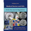 Medical Devices and IVDs: Fit for the new EU-Regulations: Your complete seminar for projekt, study and job - Paperback