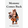 Mommy Comes Back - Hardcover