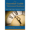 The Essential Guide to Retirement Readiness: Finances, Health & Wellness, Relationships, Life Purpose - Paperback