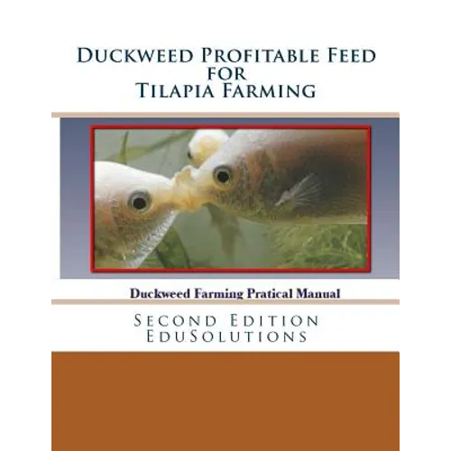 Duckweed Profitable Feed for Tilapia Farming: A Practical Manual to Tilapia Feeding - Paperback