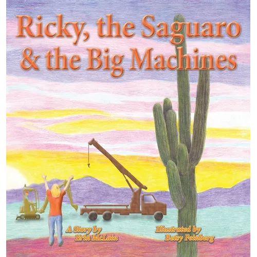 Ricky, the Saguaro & the Big Machines - Hardcover