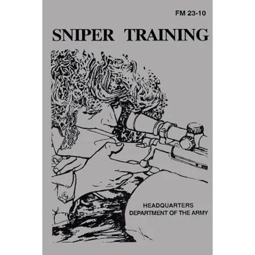 Sniper Training: Field Manual 23-10 - Paperback