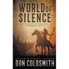 World of Silence: An Authentic Western Novel - Paperback