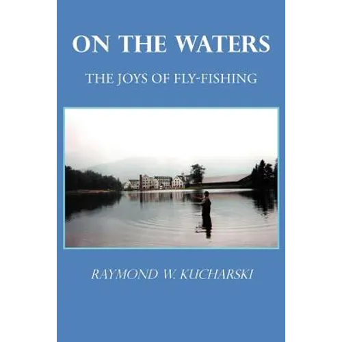 On the Waters: The Joys of Fly-Fishing - Paperback