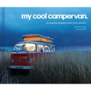 My Cool Campervan: An Inspirational Guide to Retro-Style Campervans - Hardcover