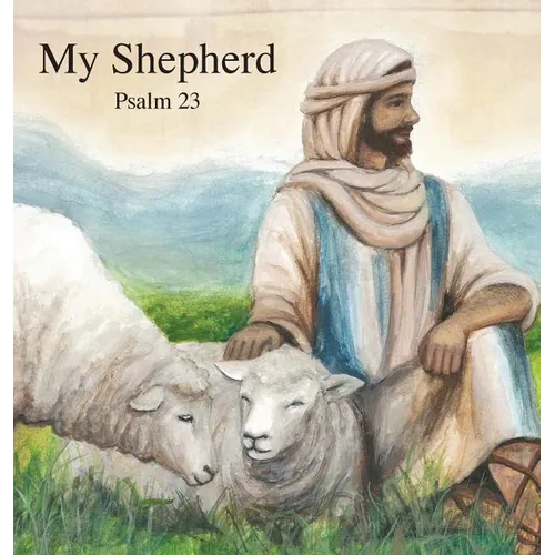 My Shepherd: Psalm 23 - Hardcover