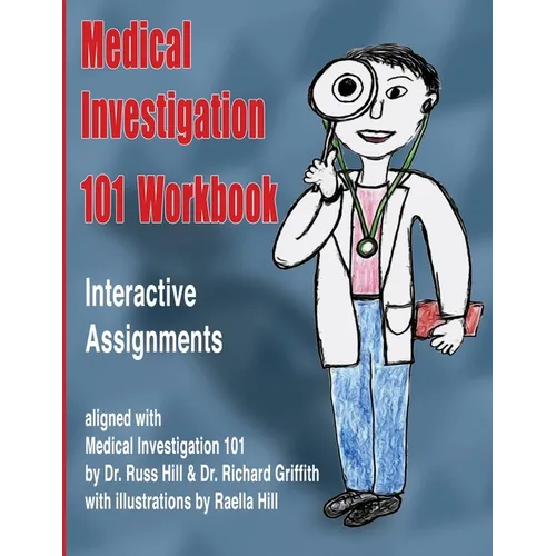 Medical Investigation 101 Workbook: Interactive Assignments Aligned with Medical Investigation 101 - Paperback