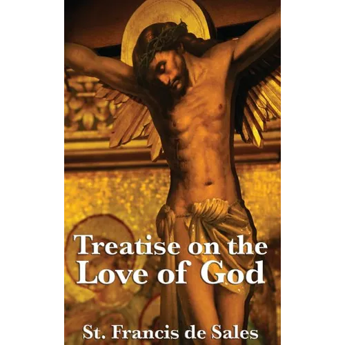 Treatise on the Love of God - Hardcover