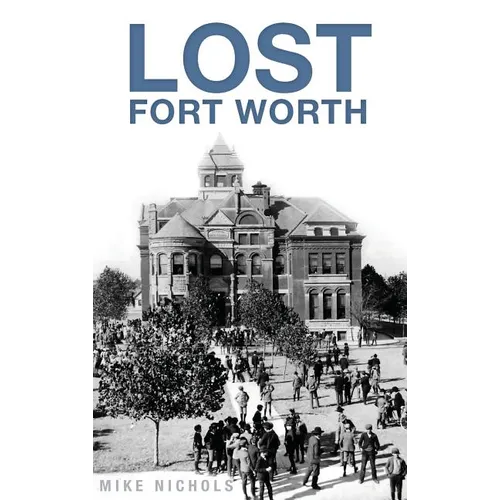 Lost Fort Worth - Hardcover