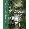 The Botanic Garden: The World's Greatest Botanical Sanctuaries - Hardcover