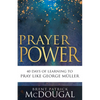 Prayer Power: 40 Days of Learning to Pray Like George Müller - Paperback