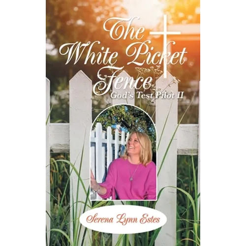 The White Picket Fence: God's Test Pilot Ii - Hardcover