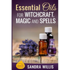 Essential Oils for Witchcraft, Magic and Spells - Paperback