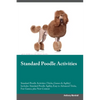 Standard Poodle Activities Standard Poodle Activities (Tricks, Games & Agility) Includes: Standard Poodle Agility, Easy to Advanced Tricks, Fun Games, - Paperback