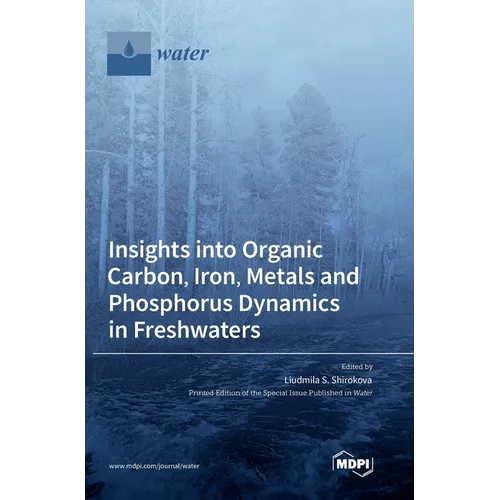 Insights into Organic Carbon, Iron, Metals and Phosphorus Dynamics in Freshwaters - Hardcover