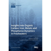 Insights into Organic Carbon, Iron, Metals and Phosphorus Dynamics in Freshwaters - Hardcover