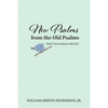 New Psalms from the Old Psalms: Real Conversations with God - Paperback