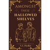 Amongst These Hallowed Shelves - Paperback