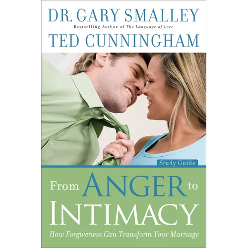 From Anger to Intimacy: How Forgiveness Can Transform Your Marriage - Paperback