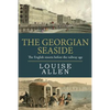 The Georgian Seaside: The English resorts before the railway age - Paperback