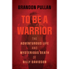 To Be a Warrior: The Adventurous Life and Mysterious Death of Billy Davidson - Paperback