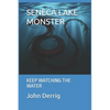 Seneca Lake Monster: Keep Watching the Water - Paperback