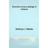 Enuresis urinary spillage in children - Paperback