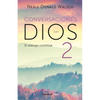 Conversaciones Con Dios: El Diàlogo Continã°a / Conversations with God 2 - Paperback