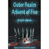 Outer Realm: Advent of Fire, Part One - Paperback