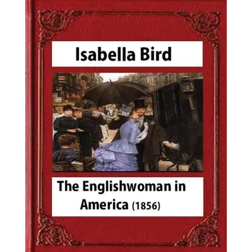 The Englishwoman in America (1856) by Isabella Bird (Original Classics) - Paperback