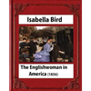 The Englishwoman in America (1856) by Isabella Bird (Original Classics) - Paperback