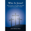 Who Is Jesus?: Deep Truths of the Bible Revealed in Small Group Bible Studies - Paperback