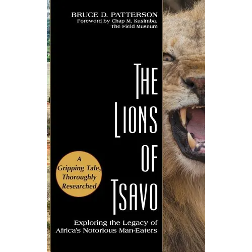 The Lions of Tsavo: Exploring the Legacy of Africa's Notorious Man-Eaters - Hardcover