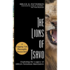 The Lions of Tsavo: Exploring the Legacy of Africa's Notorious Man-Eaters - Hardcover