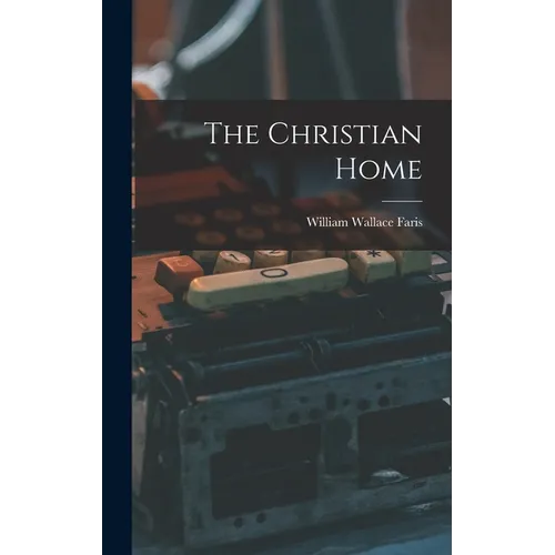 The Christian Home - Hardcover